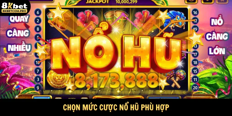 Chọn mức cược Nổ hũ sao cho phù hợp