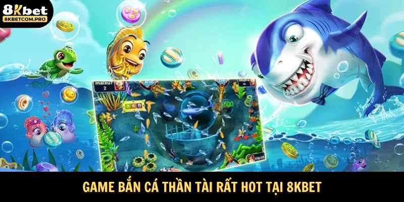 Game bắn cá thần tài rất hot tại 8KBET