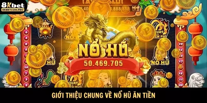 Giới thiệu nổ hũ ăn tiền