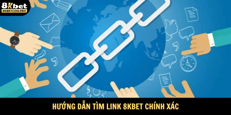 Bạn nên đọc hướng dẫn tìm link 8KBET đúng