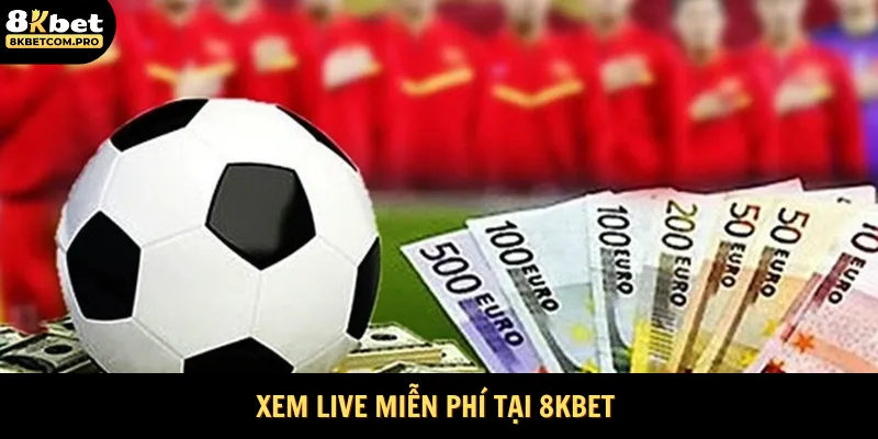 Khách hàng có thể xem live miễn phí 