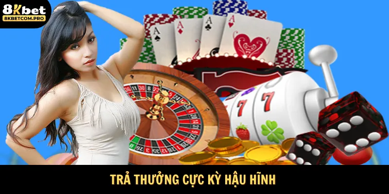 Nhà cái trả thưởng cực hậu hĩnh cho người chơi 