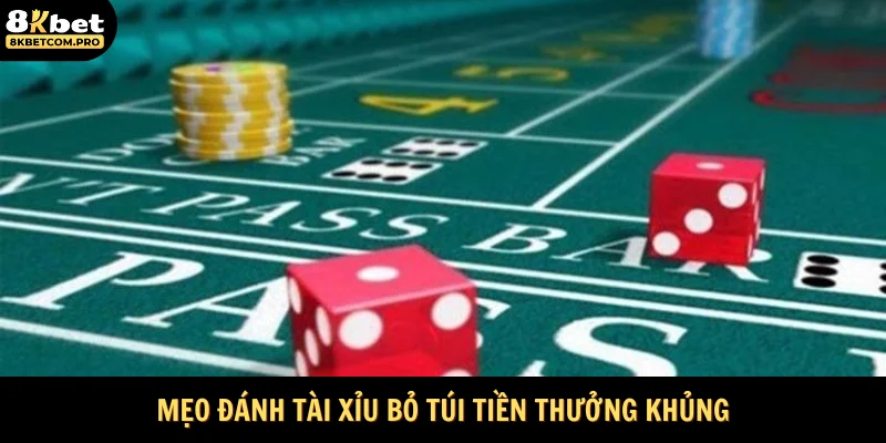 Mẹo đánh tài xỉu bỏ túi tiền thưởng khủng