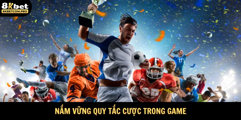 Nắm vững quy tắc cược trong từng game