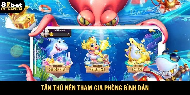 Tân thủ nên tham gia phòng bình dân