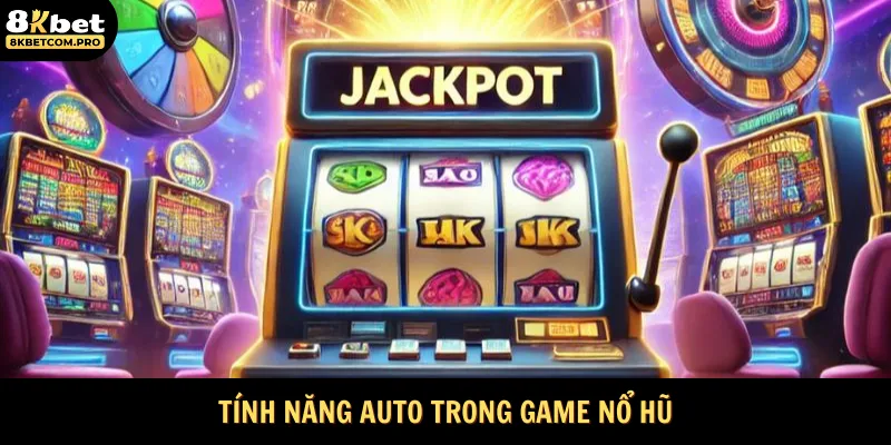 Tính năng Auto có trong game Nổ hũ