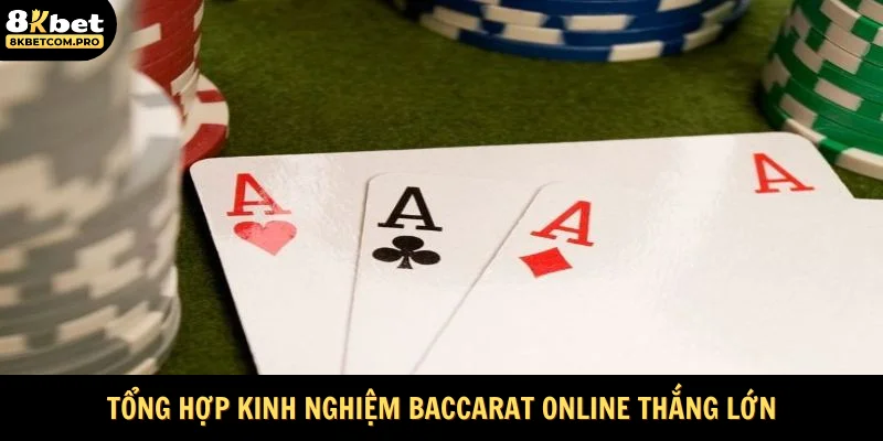 Tổng hợp kinh nghiệm Baccarat online thắng lớn